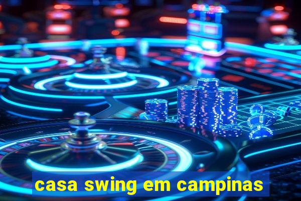 casa swing em campinas